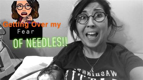 Getting Over My Fear Of Needles Youtube