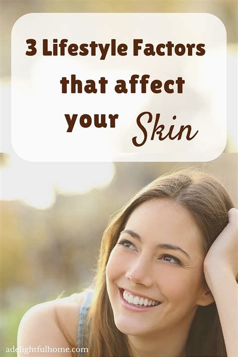 3 Lifestyle Factors that Affect Your Skin - A Delightful Home