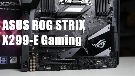 Asus Rog Strix X299 E Gaming Full Overview Youtube