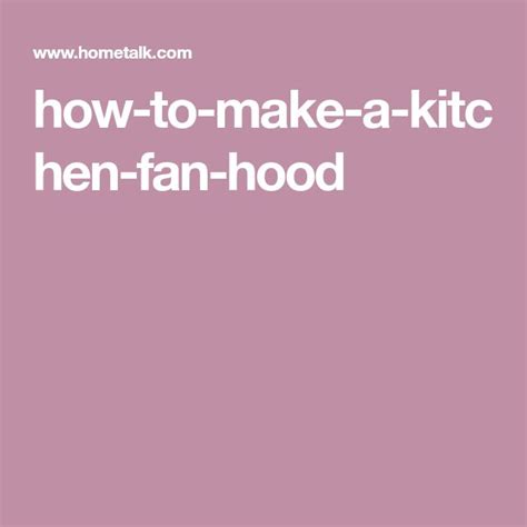 How To Make A Kitchen Fan Hood Kitchen Fan Kitchen Fan Hood Kitchen