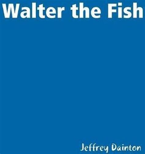 Walter The Fish