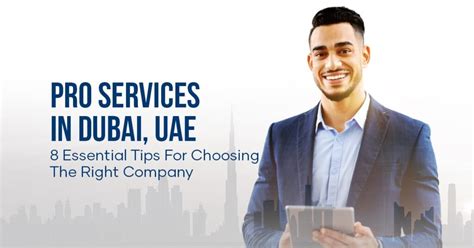 Choosing Pro Services In Dubai 8 Essential Tips