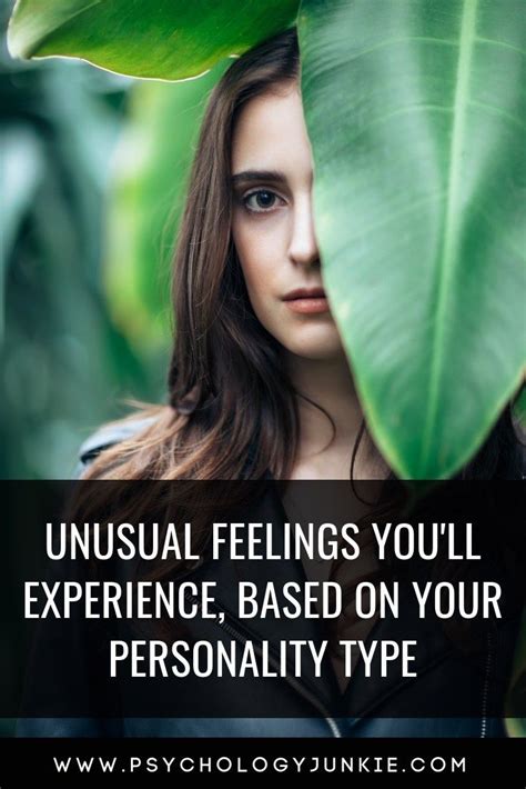 Unusual Feelings Youll Experience Based On Your Personality Type