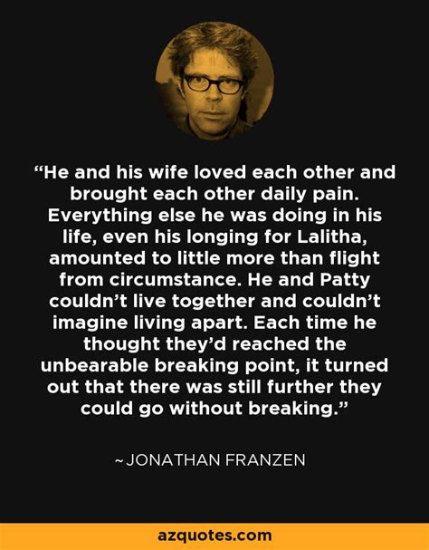 Jonathan Franzen Quote He And His Wife Loved Each Other And Brought