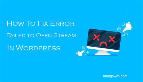 How To Fix The WordPress Failed To Open Stream Error MangoWP Fully Managed WordPress