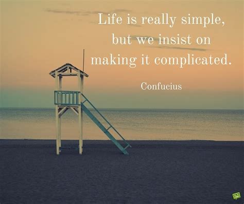 Life Is Really Simple But We Insist On Making It Complicated 940×