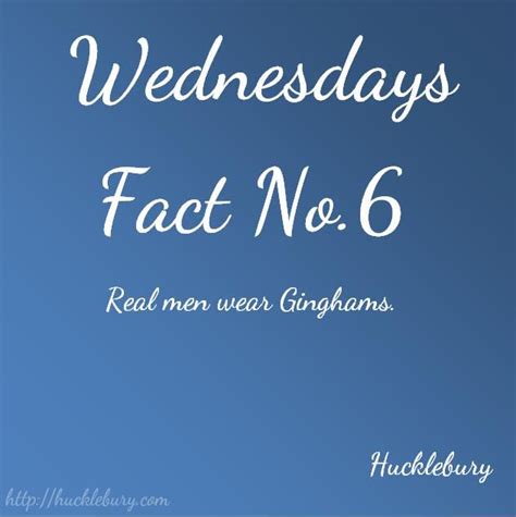 Wednesdays Fact 6 Real Men Wear Ginghams Wednesday Facts