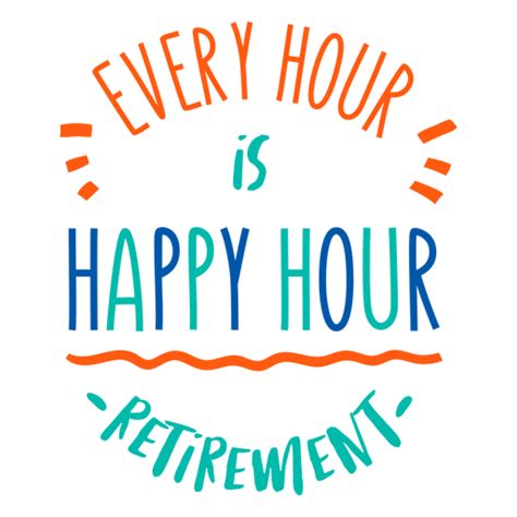 Retirement Happy Hour Badge Png And Svg Design For T Shirts