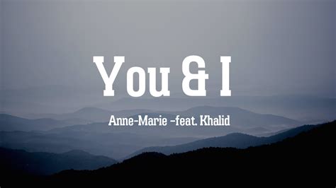 Anne Marie You I Feat Khalid Youtube