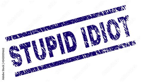 Stupid Idiot Seal Print With Distress Style Blue Vector Rubber Print