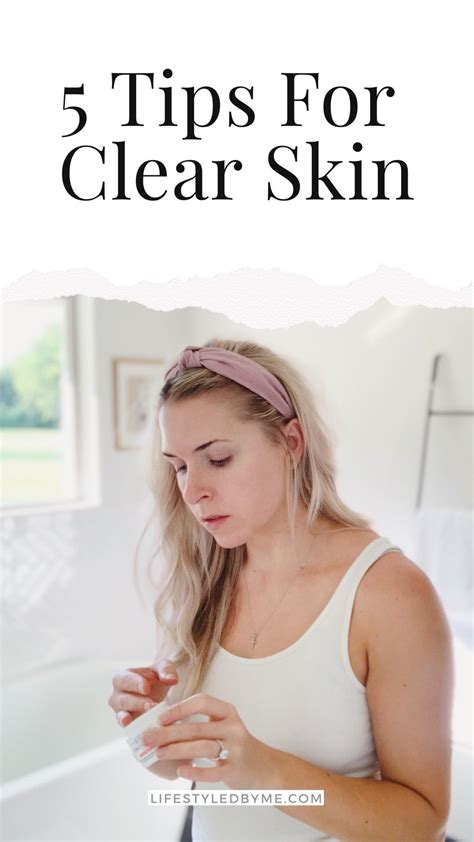 5 Tips For Clear Skin Lifestyled By Me Blog Clear Skin Tips Clear Skin Skin Tips