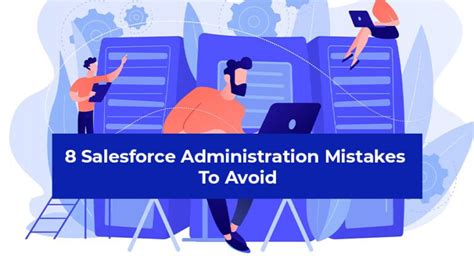 Costly Salesforce Administration Mistakes To Avoid Ensure Continuity