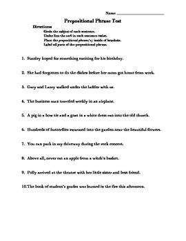 A phrase that starts with a preposition and ends in either a noun, noun phrase, or pronoun. Prepositional Phrases Test with Answer Key by inspirEd ...