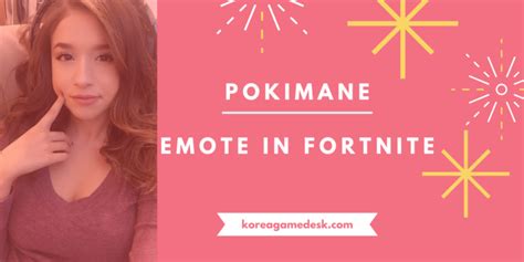 Pokimane Emote In Fortnite All You Need To Know Koreagamedesk Koreas Leading Game And