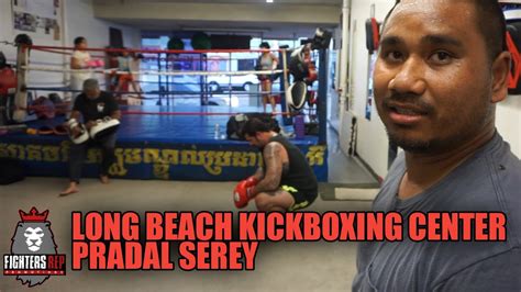 Long Beach Kickboxing Center Pradal Serey Experience And Training