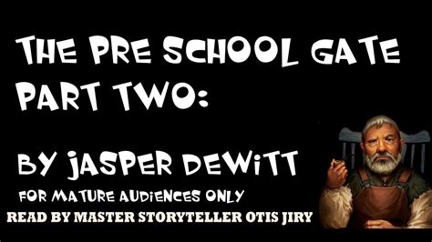The Pre School Gate Part Two By Jasper Dewitt The Otis Jiry