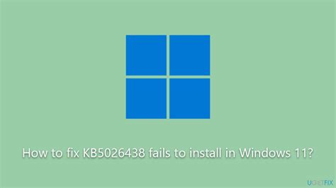How To Fix KB5026438 Fails To Install In Windows 11