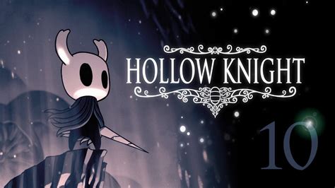 Hollow Knight Lets Play Part 10 Would You Like To See How Not To