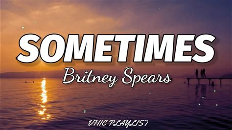 Britney Spears Sometimes Lyrics🎶 Youtube