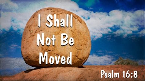 I Shall Not Be Moved Faithlife Sermons