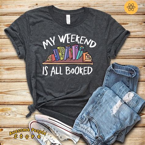 Reading Shirt My Weekend Is All Booked Book Shirt Book Lover Shirt
