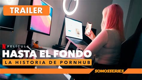 Hasta El Fondo La Historia De Pornhub Netflix Documental Youtube