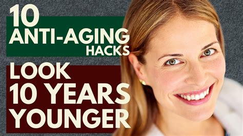 Look 10 Years Younger 10 Easy Habits That Will Make You Look 10 Years