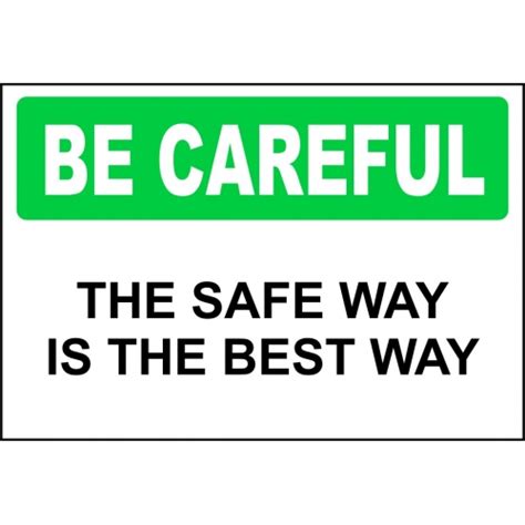 Be Careful Sign The Safe Way Is The Best Way