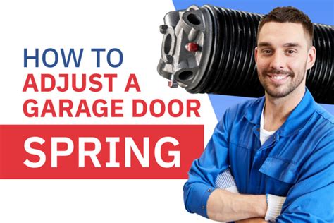 how to adjust a garage door spring california garage door repair