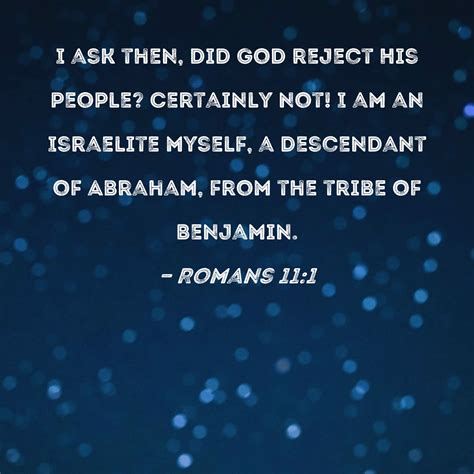 Romans 111 I Ask Then Did God Reject His People Certainly Not I Am An Israelite Myself A