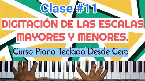 Clase 11 Digitación Escalas Mayores Y Menores Curso Piano Teclado