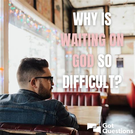 Why Is Waiting On God So Difficult