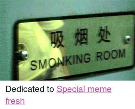 Smoa King Room Dedicated To Special Meme Fresh Fresh Meme On Meme