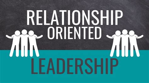 What Is Relationship Oriented Leadership
