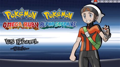 Pokemon Omega Ruby Alpha Sapphire Battle Vs Rival Remix Youtube