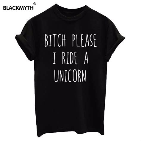 Bitch Please I Ride A Unicorn Summer Top Letters Print T Shirt Funny