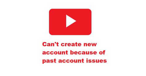 Youtube Error Can T Create New Account Because Of Past Account Issues