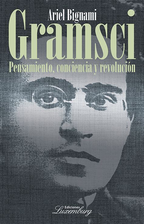 Ediciones Luxemburg Gramsci Pensamiento conciencia y revolución