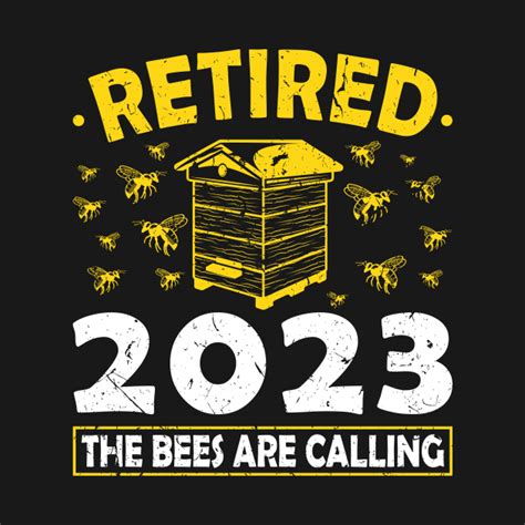 Retired The Bees Are Calling Beekeeper Retirement Gift T Shirt