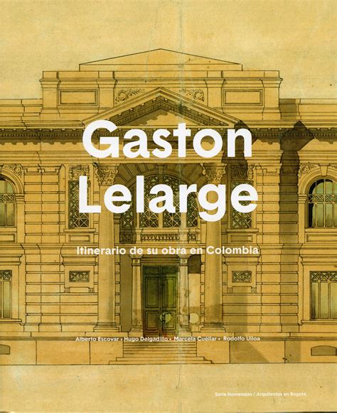 Gaston Lelarge Itinerario De Su Obra En Colombia Proa Arquitectura