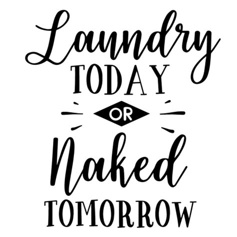 Laundry Today Naked Tomorrow 12 X12 Fontastiquecreations