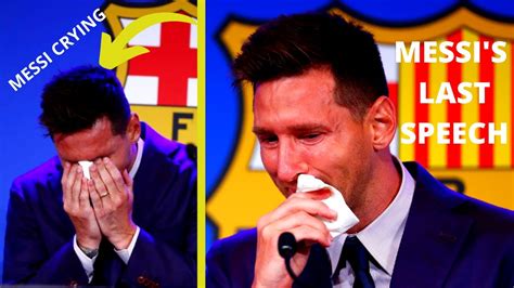 messi says he wasn t prepared to leave barcelona messi crying last speech by leo farewell
