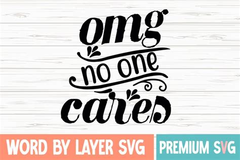 Omg No One Cares Svg 2412252