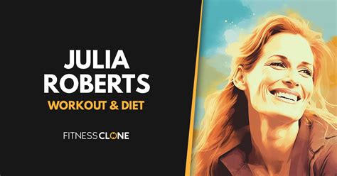 Julia Roberts Workout Routine And Diet Plan