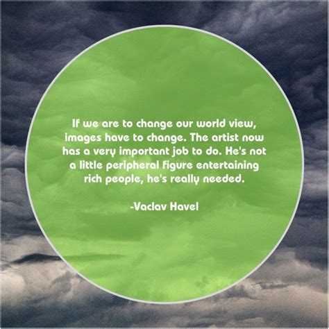 Do not take them as representative of the game in its current or future states. Vaclav Havel If we are to change | Viral quotes, Rainn wilson, Famous quotes