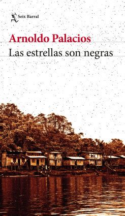 Las Estrellas Son Negras Arnoldo Palacios Planetadelibros