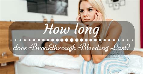 Postcoital bleeding can be one of the first indications of cervical cancer. How long does Breakthrough Bleeding Last - Should You be ...