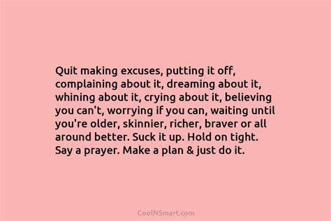 Quote Quit Making Excuses Putting It Off Complaining About It