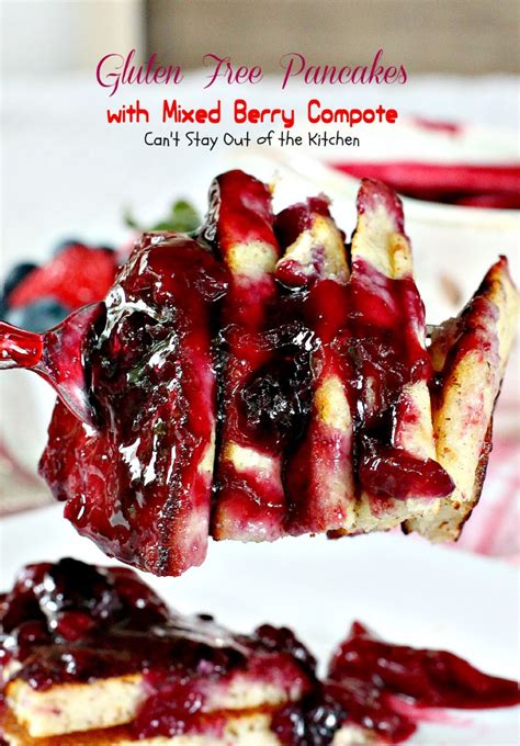 Gluten Free Pancakes With Mixed Berry Compote Cant Stay