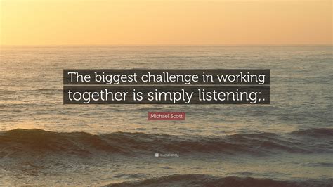 Michael Scott Quote The Biggest Challenge In Working